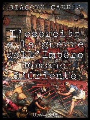 cover image of L'esercito e le guerre dell'Impero Romano d'Oriente
